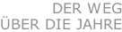 DER WEG ÜBER DIE JAHRE